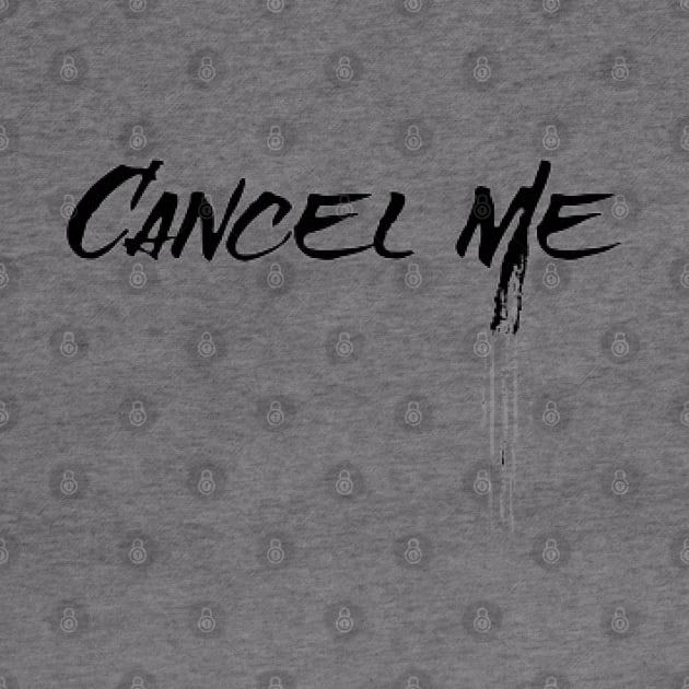 Cancel Me Spray Paint by KoumlisArt